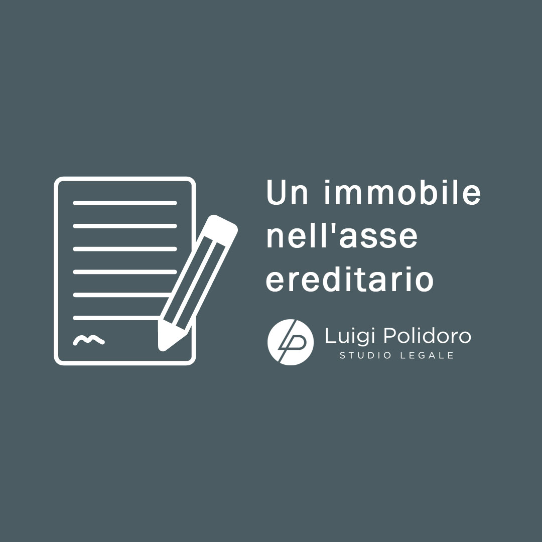 Presenza di immobile nell’asse ereditario: obbligatoria la denuncia di successione