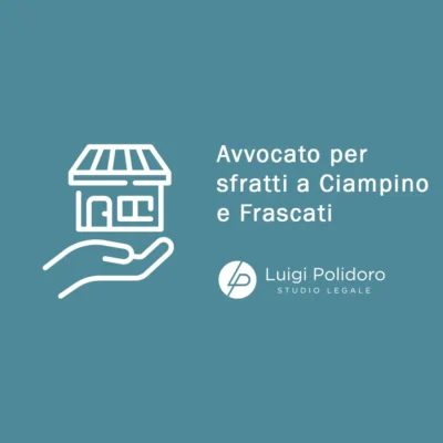 Avvocato per sfratti a Ciampino e Frascati: assistenza legale per proprietari