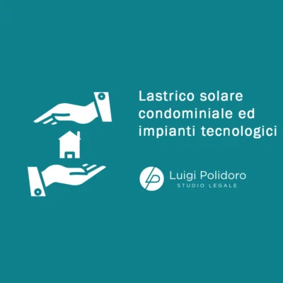 Lastrico solare condominiale e impianti tecnologici (Tribunale di Sassari n. 1216 del 6 febbraio 2025)