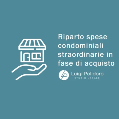 Il riparto delle spese condominiali straordinarie tra alienante e acquirente (Cass. n. 7490 del 20 marzo 2025)