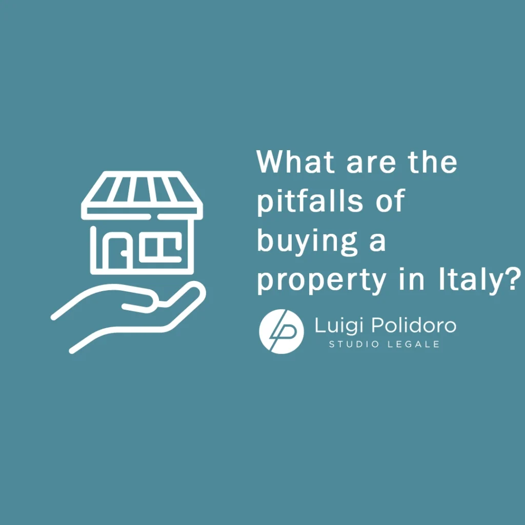 What are the pitfalls of buying a property in Italy?